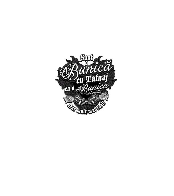 Sunt o bunică cu tatuaj, ca o bunică obișnuită, dar mult mai cool! model negru pe tricou