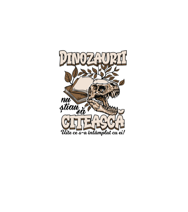 Dinozaurii nu știau să citească model alb pe tricou