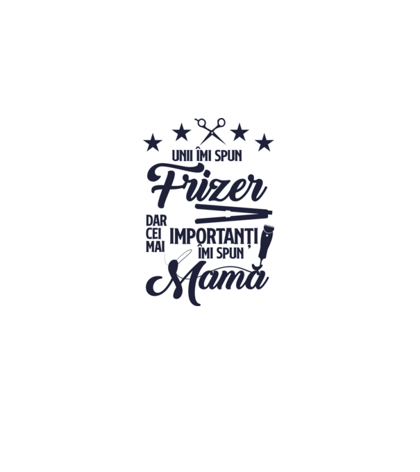 unii îmi spun frizer, dar cei mai importanți îmi spun mamă model roz deschis pe tricou