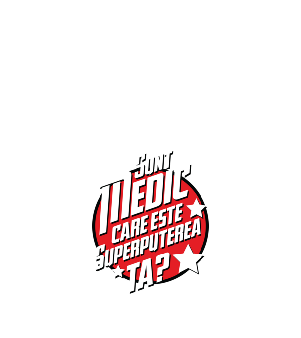 sunt medic, care este superputerea ta? model negru pe tricou
