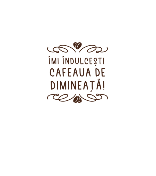 Valentine îmi îndulcești cafeaua de dimineață model alb pe tricou