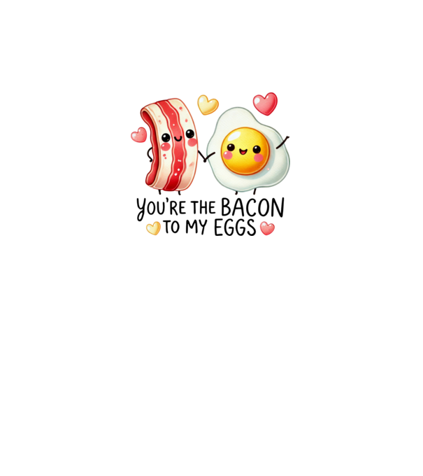 Bacon to my Eggs model alb pe tricou
