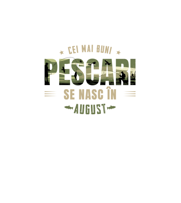 Cei mai buni pescari se nasc în august model alb pe tricou