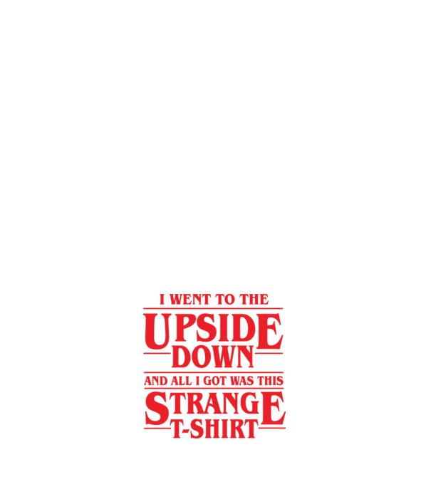 i went to the upside down model negru pe tricou