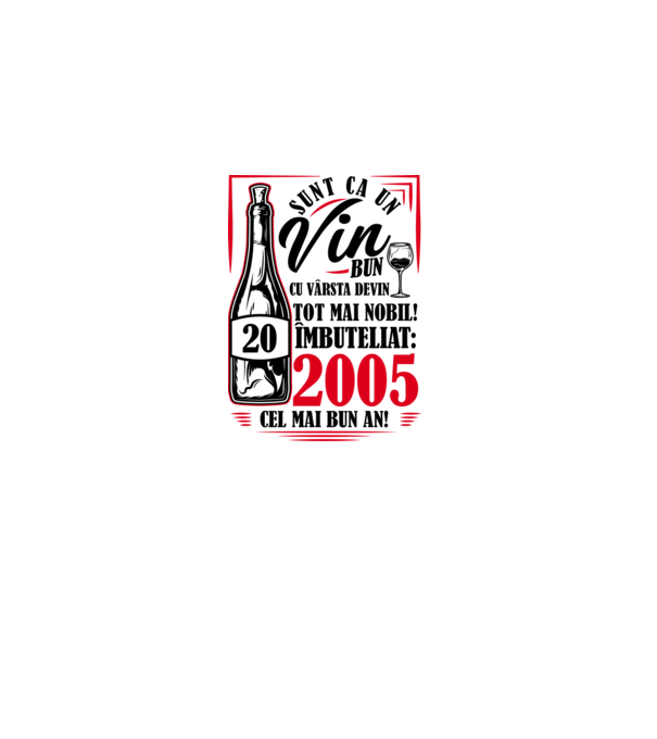 Un Vin Bun 2005 - Alb model alb pe tricou