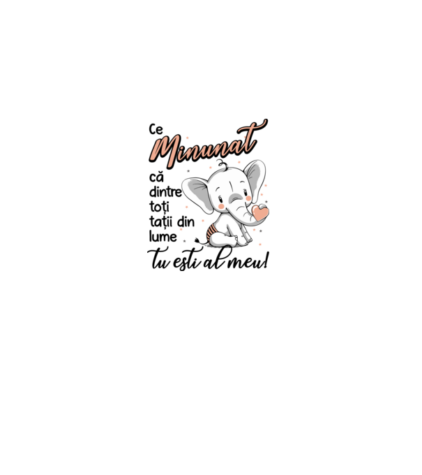 Ce minunat că dintre toți tații din lume, tu ești al meu! model alb pe tricou
