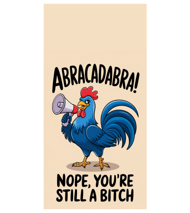 Abracadabra still a bitch model alb pe tricou