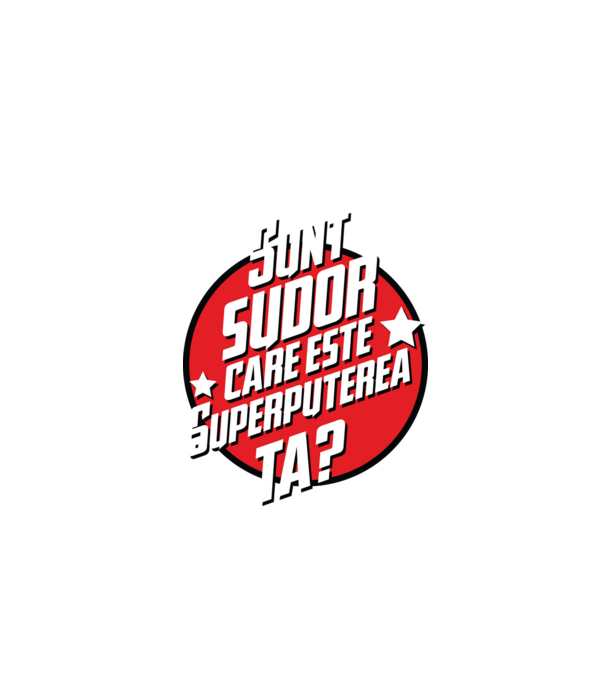 sunt sudor, care este superputerea ta? model roșu pe tricou