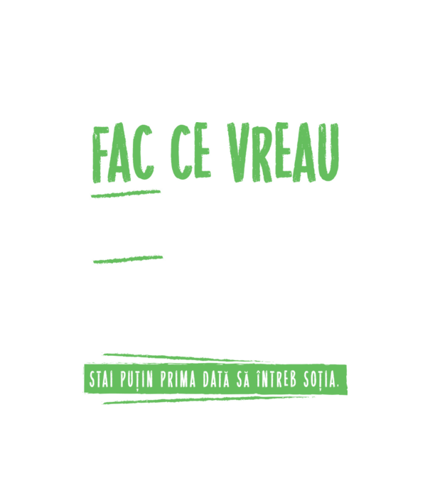 Fac ce vreau și când vreau! model alb pe tricou