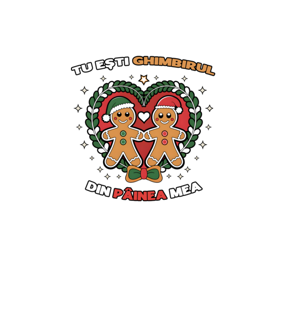 Tu ești ghimbirul din păinea mea model alb pe tricou