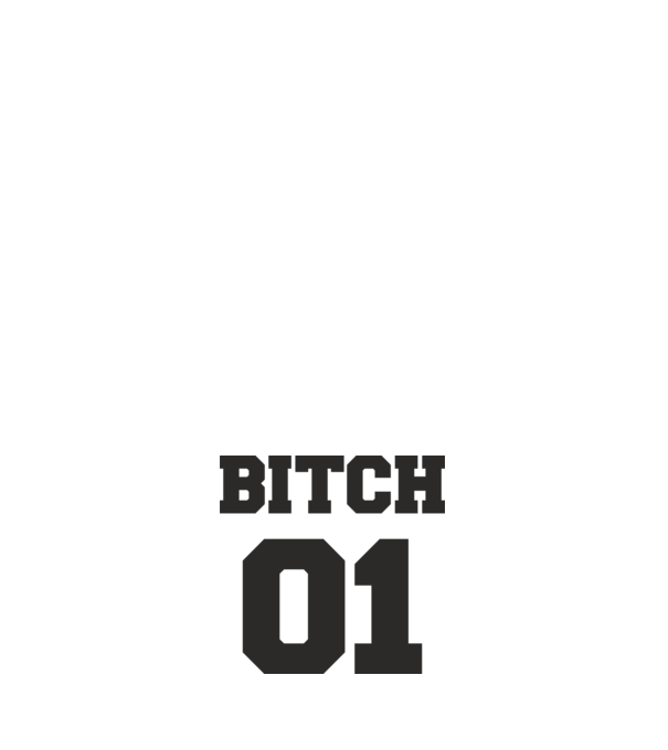 Bitch 01 model alb pe tricou