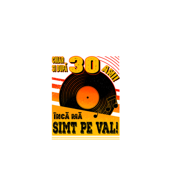 Încă mă simt pe val! 30 model negru pe tricou