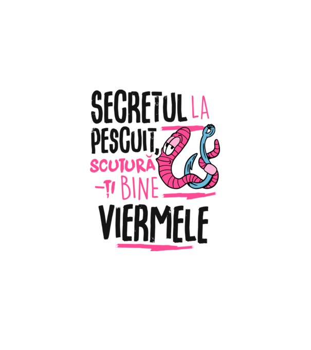Secretul la pescuit scutură-ți bine viermele model alb pe tricou