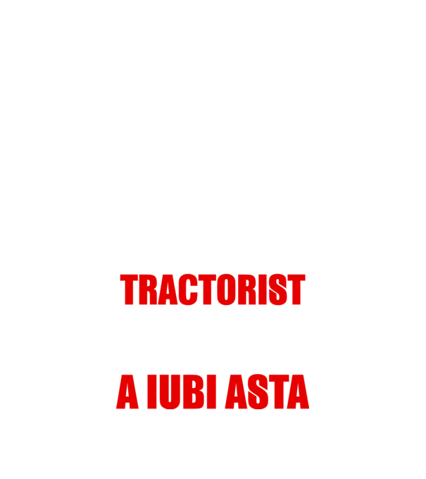 Sunt suficient de priceput pentru a fi TRACTORIST și suficient de nebun pentru a iubi asta model negru pe tricou