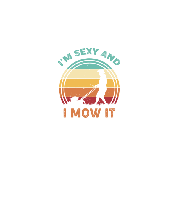 I'm sexy and i mow it model negru pe tricou
