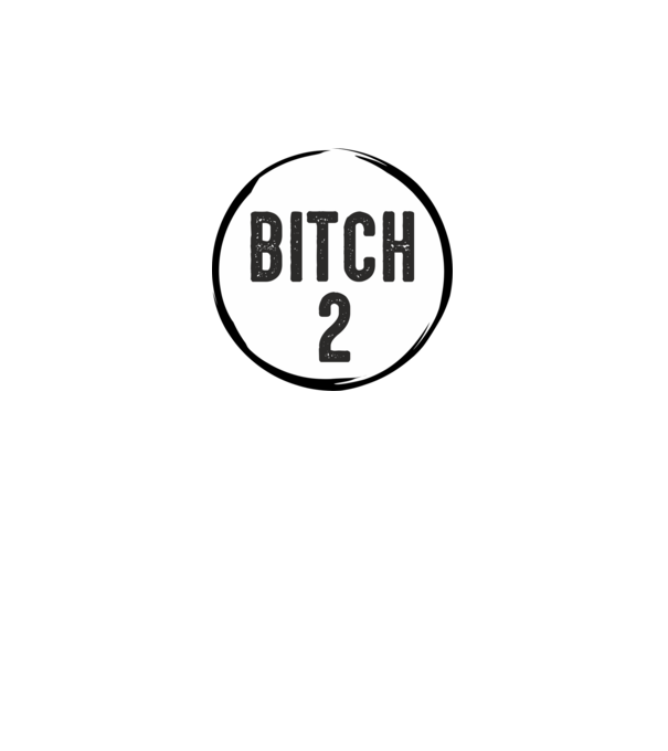 BITCH 2 model gri pe tricou