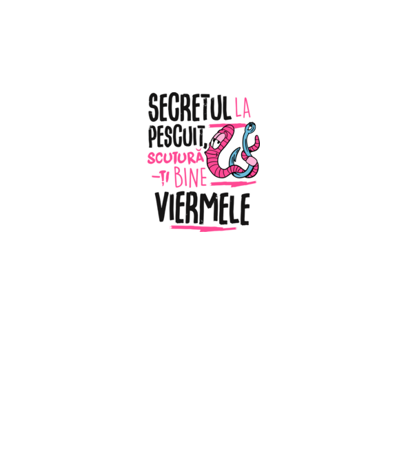 Secretul la pescuit scutură-ți bine viermele model alb pe tricou