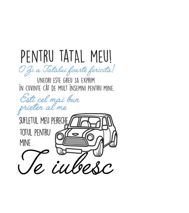 Pentru tatăl meu! O Zi a Tatălui foarte fericită! Uneori este greu să exprim în cuvinte cât de mult însemni pentru mine. Ești ce model alb pe tricou