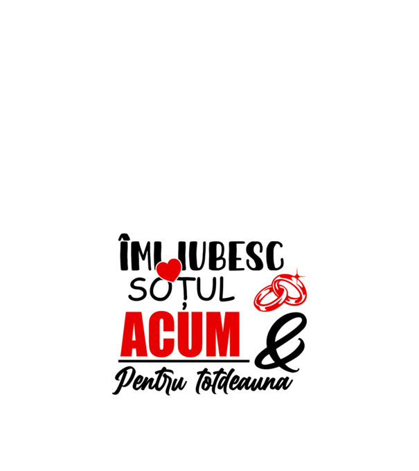 Îmi iubesc soțul acum & pentru totdeauna model alb pe tricou