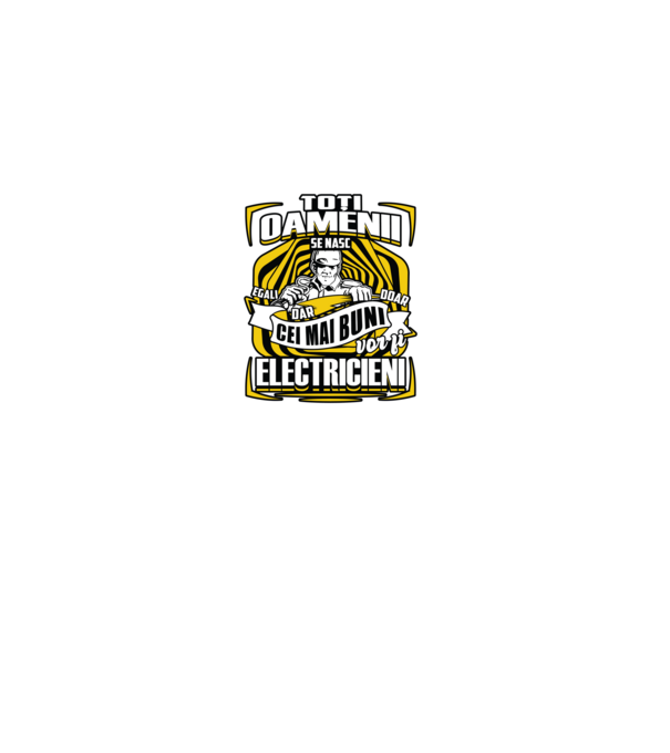 Toți oamenii - se nasc egali dar doar cei mai buni vor fi-electricieni model negru pe tricou