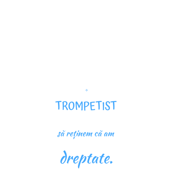 sunt trompetist, pentru a economisi timp, să reținem că am întotdeauna dreptate! model negru pe tricou
