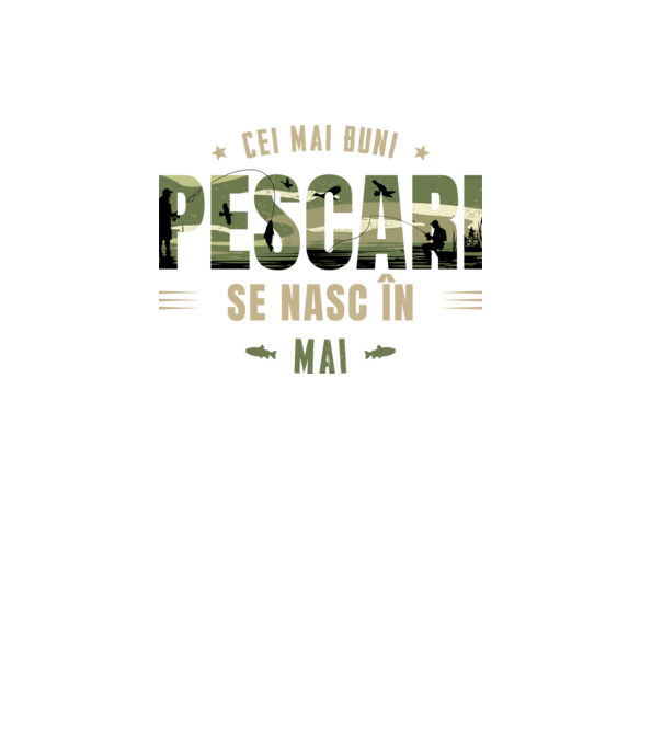 Cei mai buni pescari se nasc în mai model alb pe tricou