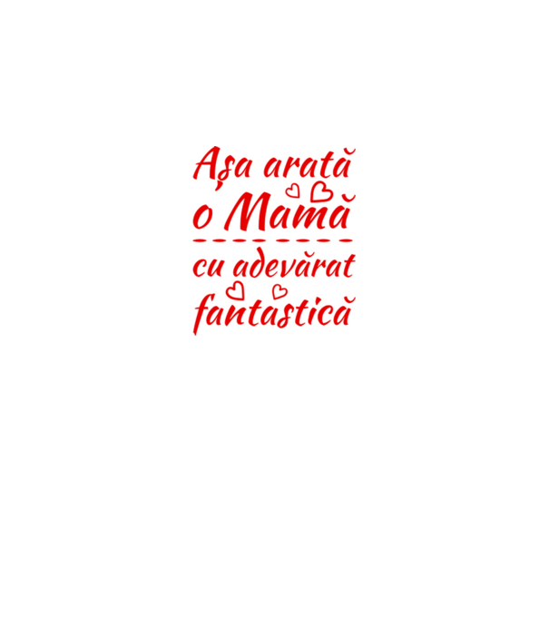 Așa arată o Mamă cu adevărat fantastică model alb pe tricou