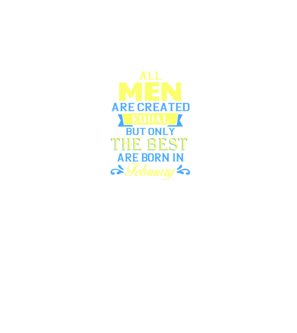 All men created equal but only the beat are born in february model negru pe tricou