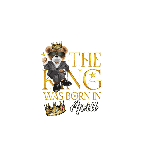 The king was born int APRIL model negru pe tricou
