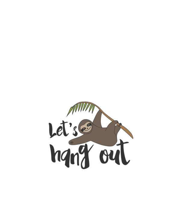 'Let''s hang out sloth' model alb pe tricou
