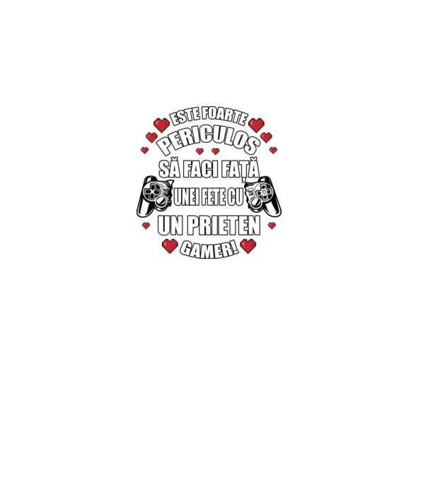 este foarte periculos să faci față unei fete cu un prieten gamer! model negru pe tricou