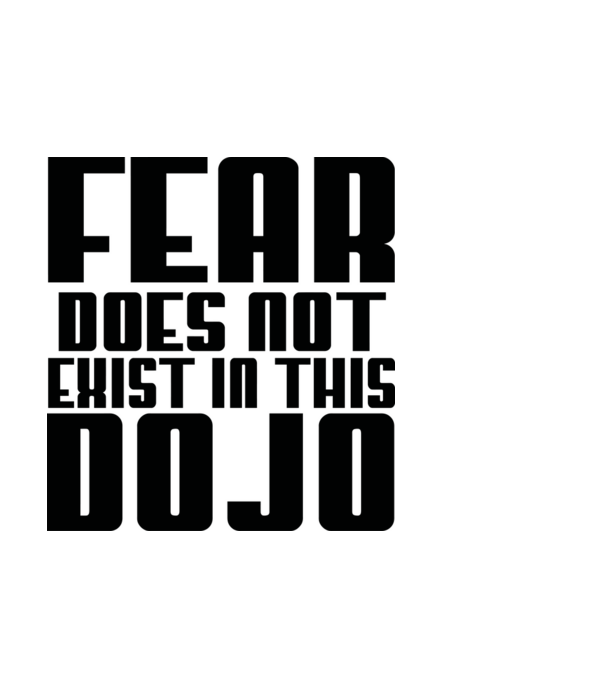 fear doesnt exist in this dojo model albastru deschis pe tricou