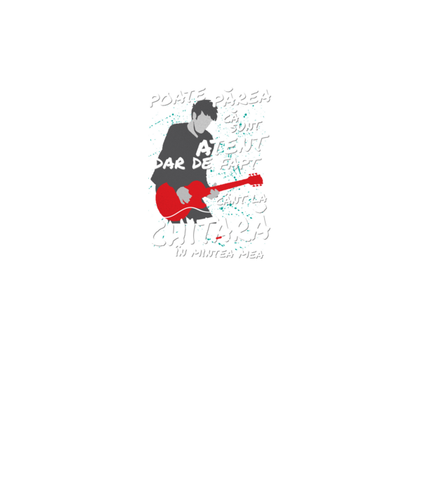 poate părea că sunt atent, dar de fapt cânt la chitară în mintea mea model gri închis pe tricou