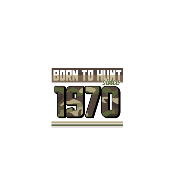 Born to hunt since 1970 model nisipiu pe tricou