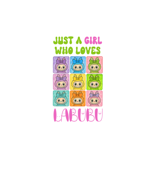 Just a girl who loves Labubu model alb pe tricou
