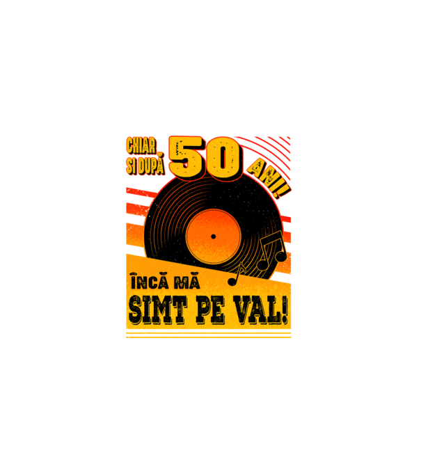 Încă mă simt pe val! 50 model negru pe tricou