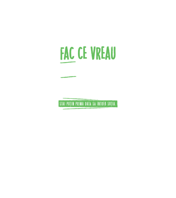 Fac ce vreau și când vreau! model negru pe tricou