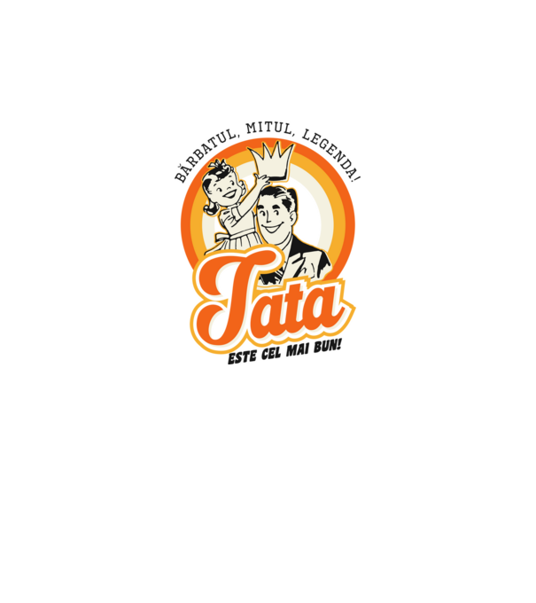Bărbatul, mitul, legenda! Tata este cel mai bun! model alb pe tricou