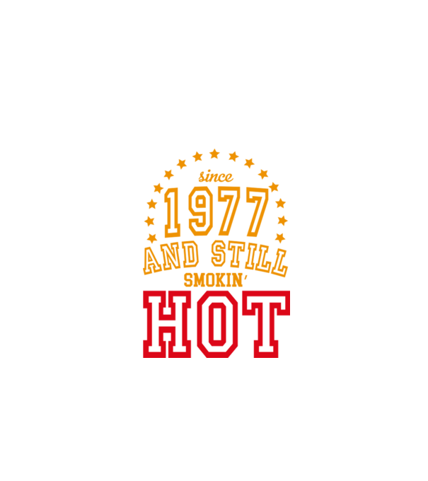 'Since and still smokin'' hot - 1977' model alb pe tricou