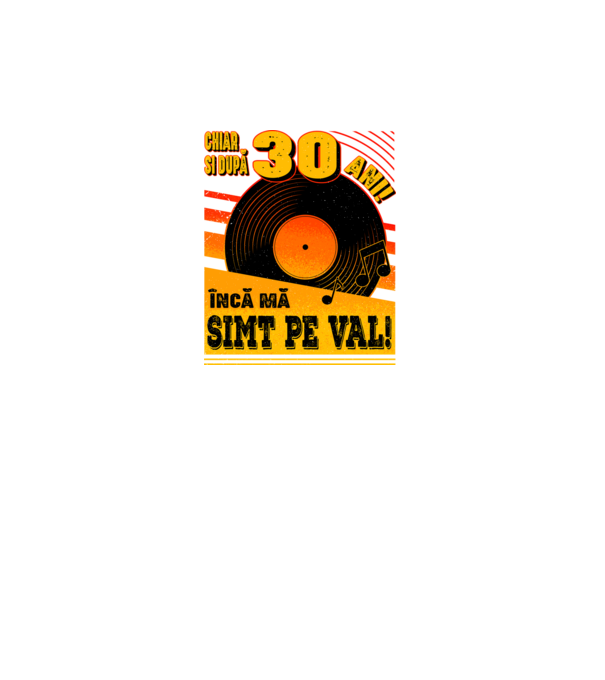 Încă mă simt pe val! 30 model negru pe tricou