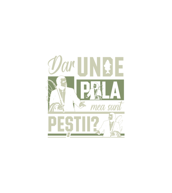 Dar unde p la mea sunt peștii model negru pe tricou