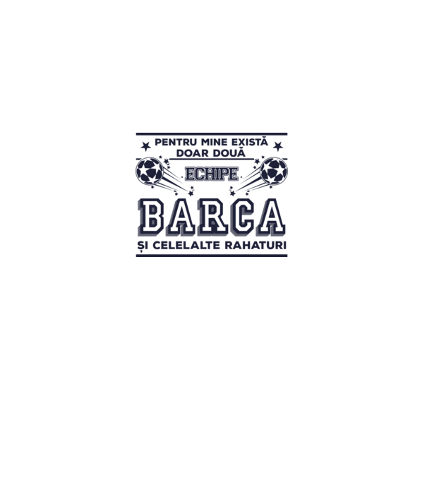 Pentru mine există doar două echipe, Barca și celelalte rahaturi model alb pe tricou