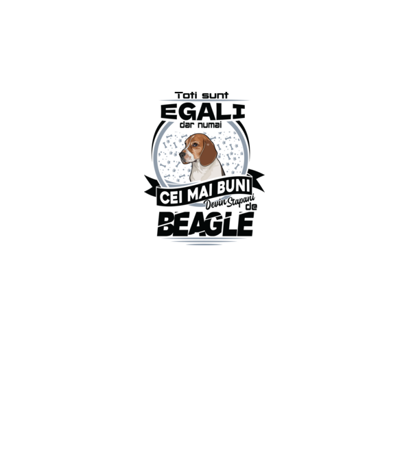 Toți sunt egali, dar numai cei mai buni devin stăpâni de Beagle model alb pe tricou
