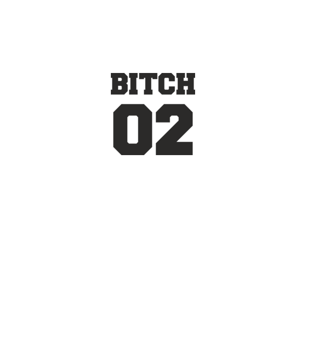 Bitch 02 model alb pe tricou