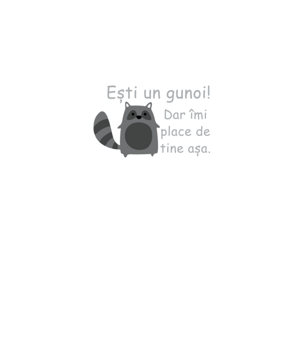 ești un gunoi! dar îmi place de tine așa model negru pe tricou