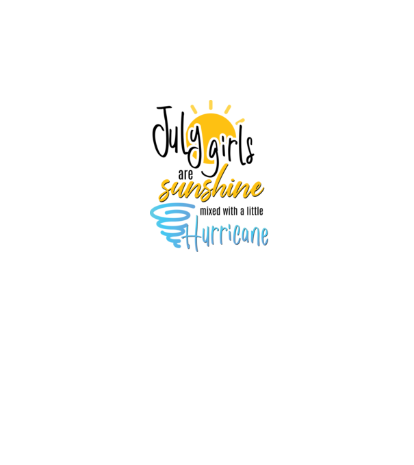 July Girls are Sunshine mixed with a little Hurricane model alb pe tricou