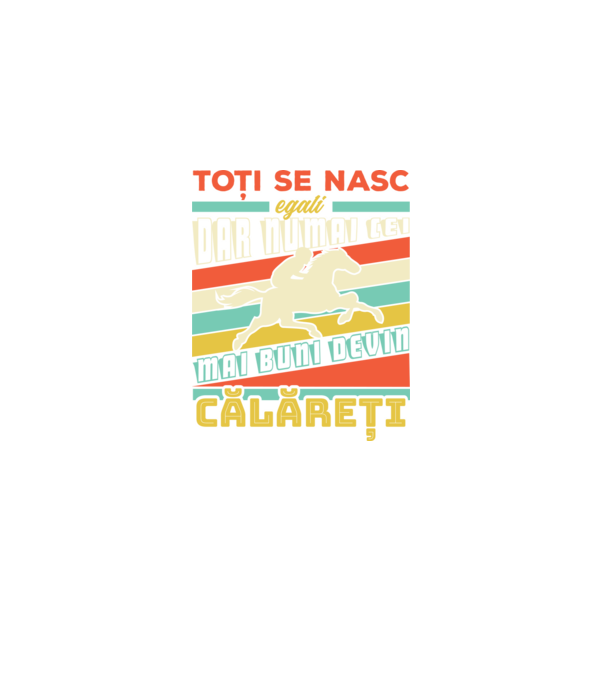 toți se nasc egali, dar numai cei mai buni devin călăreți model negru pe tricou
