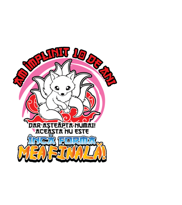 Am împlinit 10 de ani - Dar așteaptă numai! Aceasta nu este încă forma mea finală! model negru pe tricou
