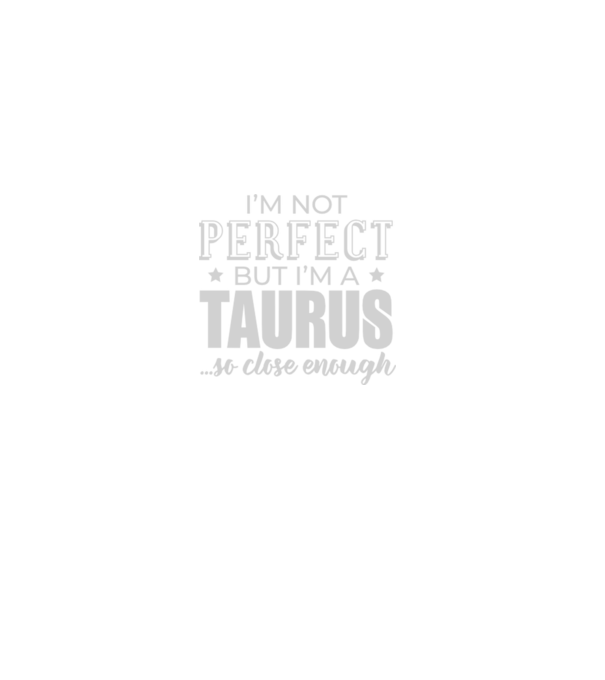 Not perfect, but TAURUS model negru pe tricou