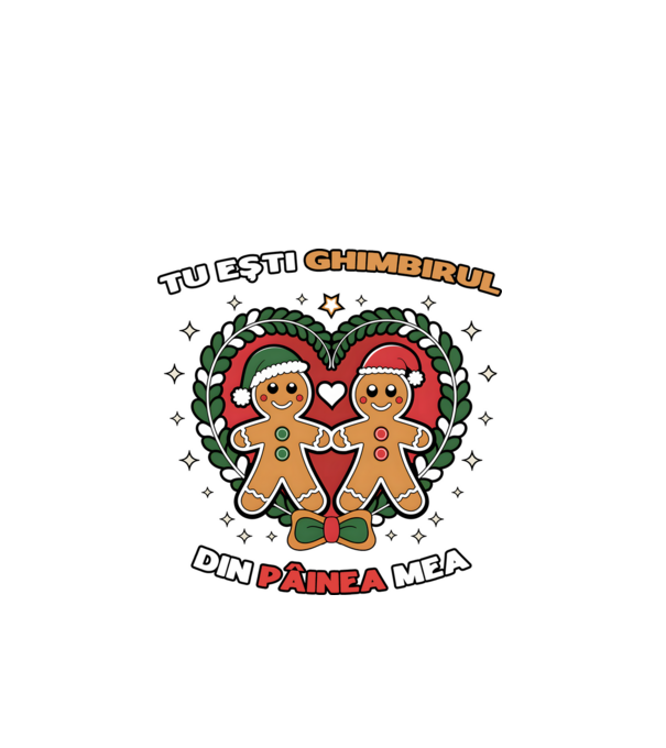 Tu ești ghimbirul din păinea mea model alb pe tricou